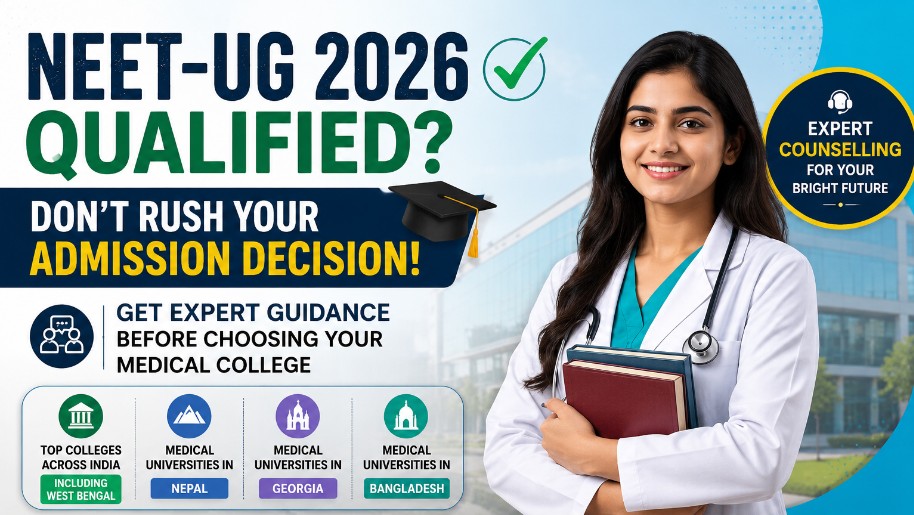 NEET-UG 2026 Qualified? Don't Rush Your Admission Decision – Get Expert Guidance Before Choosing Your Medical College